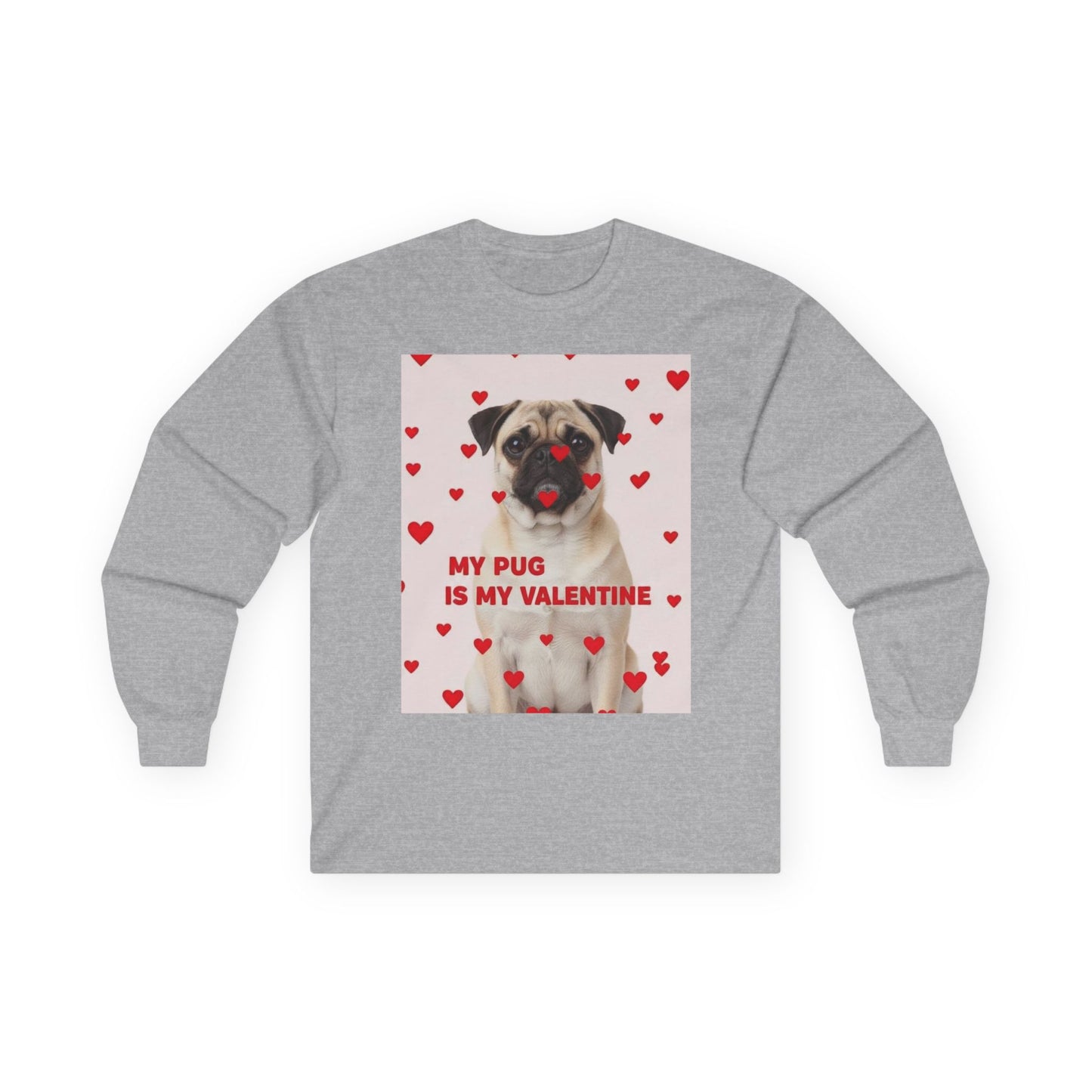 Long Sleeve Tee — “My Pug Is My Valentine” Cute Pug Valentine’s Day Shirt