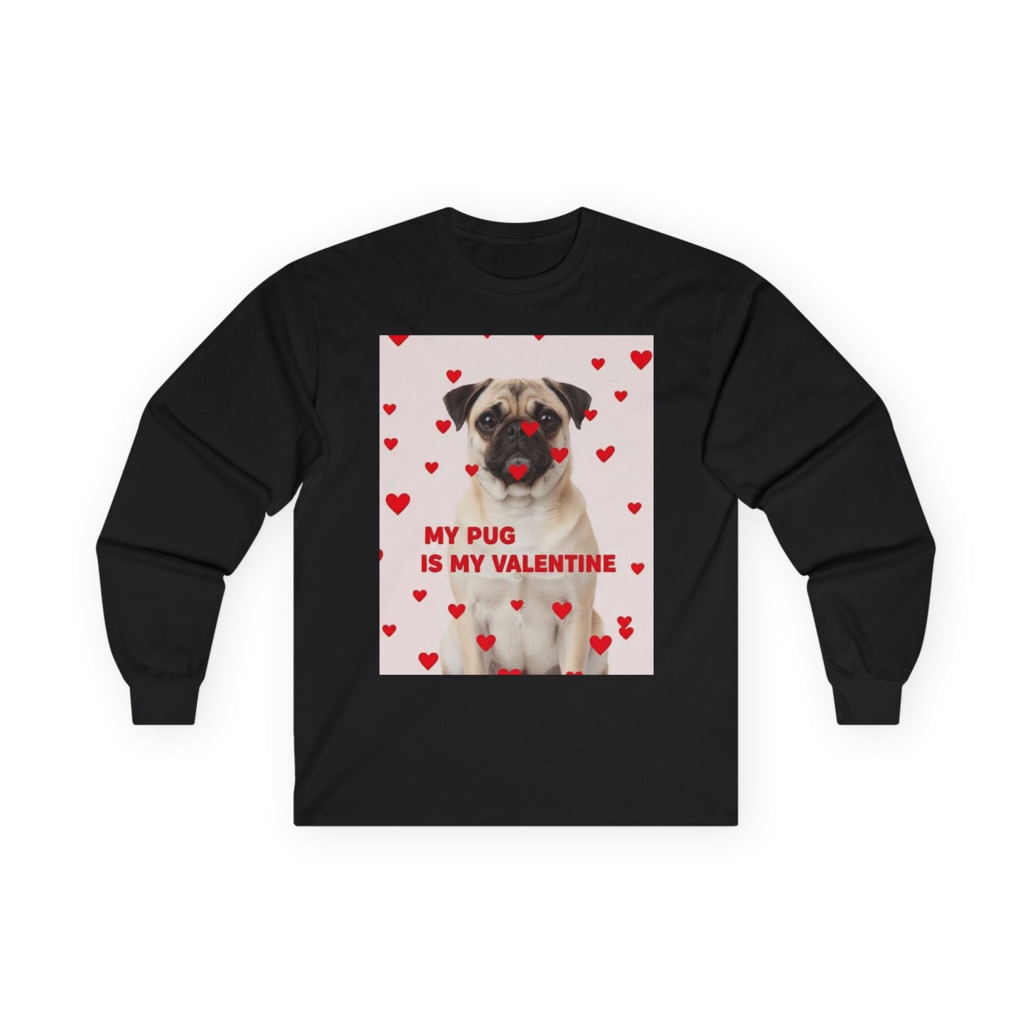 Long Sleeve Tee — “My Pug Is My Valentine” Cute Pug Valentine’s Day Shirt